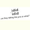 Picture for song 'idid idid are back' by artist 'idid idid'