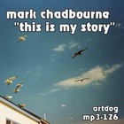 Picture for song 'My Story' by artist 'Mark Chadbourne'