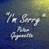 Picture for song 'I'm Sorry' by artist 'Peter Guyenette'
