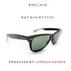 Picture for song 'Ray Ban My Eyes(Focus)(Produced by Adrian Adonis)' by artist 'SoulAceMusic(Get Um Gang)'