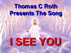 Picture for song 'I See You' by artist 'Thomas C Roth'
