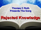 Picture for song 'Rejected Knowledge' by artist 'Thomas C Roth'