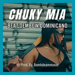 Picture for song 'CHUKY MIA- Beat Dembow Dominicano Type Rochy RD' by artist 'Bombdeammusic'