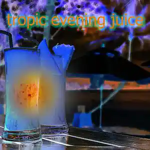Picture for song 'tropic evening juice' by artist 'Fusion Juice'