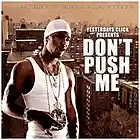 Picture for song 'Don't Push Me ..:: FREE DOWNLOAD ::..' by artist 'Yesterdays Click Productions'