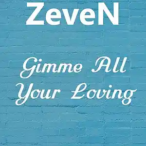 Picture for song 'Gimme All Your Loving' by artist 'ZeveN'