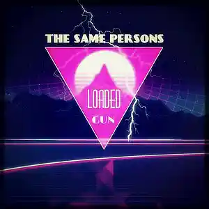 Picture for song 'The Same Persons - Loaded Gun' by artist 'THE SAME PERSONS'