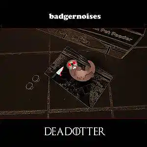 Picture for song 'DEADOTTER [Instrumental]' by artist 'badgernoises'