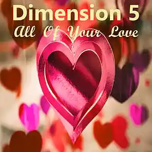 Picture for song 'All Of Your Love' by artist 'Dimension 5'