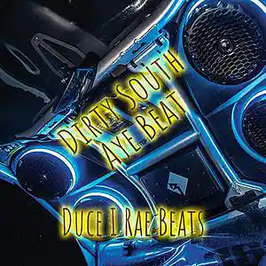 Picture for song 'Dirty South Aye' by artist 'Duce I Rae Beats'