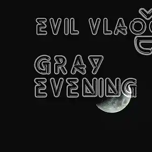 Picture for song 'Evil Vlado - Gray Evening' by artist 'Evil Vlado'