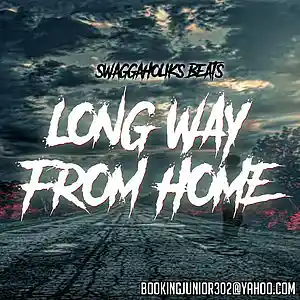 Picture for song '!!NEW!! Long Way From Home' by artist 'SWAGGAHOLIKS BEATS'