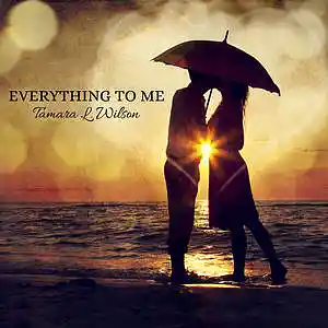 Picture for song 'Everything to Me' by artist 'Tamara L. Wilson'