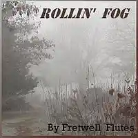 Picture for song 'Rollin' Fog' by artist 'Fretwell Flutes'