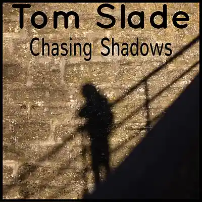 Picture for song 'Chasing Shadows' by artist 'Tom Slade'