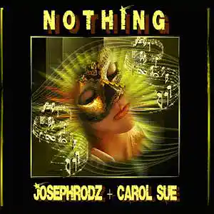 Picture for song 'NOTHING - Featuring Josephrodz + Carol Sue' by artist 'Carol Sue Kirkpatrick'