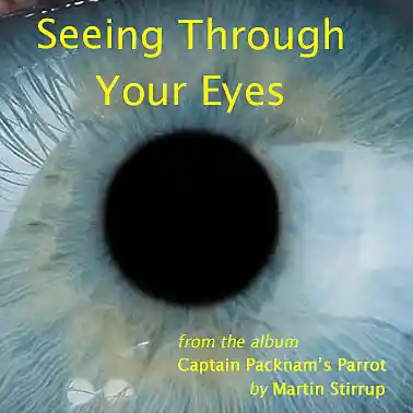 Picture for song 'CPP 04 Seeing Through Your Eyes' by artist 'martin stirrup'