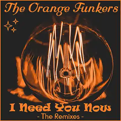 Picture for song 'I Need You Now (That Man Remix)' by artist 'The Orange Funkers'