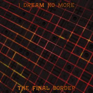 Picture for song 'The Final Border part 5' by artist 'I Dream No More'