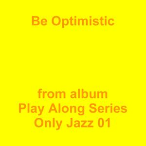 Picture for song 'Be Optimistic' by artist 'Jean-Marc Lozach'