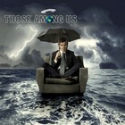 Picture for song 'The Way We Love The Way We Live' by artist 'Those Among Us'