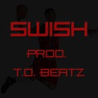 Picture for song 'Swish (Prod. T.O. Beatz)' by artist 'T.O. Beatz'