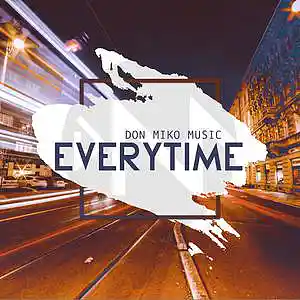 Picture for song 'Everytime - Don Miko Music' by artist 'Don Miko Music'