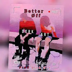 Picture for song 'Better off' by artist 'Dxrk art'