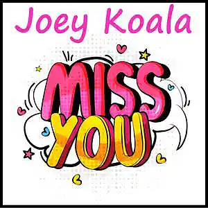 Picture for song 'Miss You' by artist 'Joey Koala'