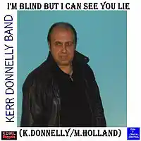 Picture for song 'Im Blind But I Can See you Lie (KDonnelly MHollan' by artist 'Kerr Donnelly Band'