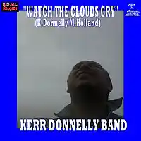 Picture for song ' Watch the Clouds Cry (KDonnelly MHolland)' by artist 'Kerr Donnelly Band'