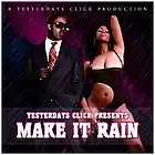 Picture for song 'Make It Rain ..:: FREE DOWNLOAD ::..' by artist 'Yesterdays Click Productions'