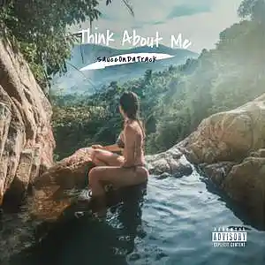 Picture for song 'Think About Me' by artist 'SauceDaProducer'