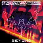 Picture for song 'Beyond' by artist 'Two Games Joined'