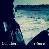 Picture for song 'Out There' by artist 'deanhrose'