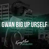 Picture for song 'Gwan Big Up Urself' by artist 'KenNYMusix'