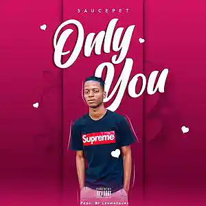 Picture for song 'Only You' by artist 'Saucepet'