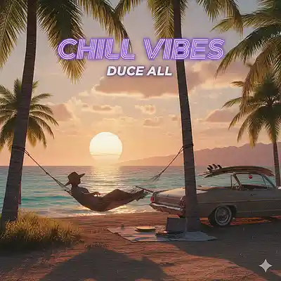 Picture for song 'Chill Vibes - Duce All' by artist 'DUCE ALL MUSIC'