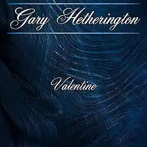 Picture for song 'Valentine' by artist 'Gary Hetherington'