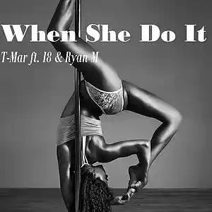 Picture for song 'When She Do it ( T-Mar ft. I8 & Ryan M)' by artist 'IMB Radio'