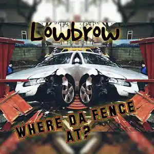 Picture for song 'Where da fence at' by artist 'Lowbrow'