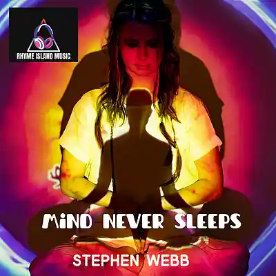 Picture for song 'MIND NEVER SLEEPS' by artist 'Stephen Webb - Rhyme Island Music'