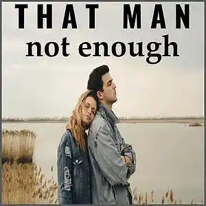 Picture for song '*FREE* Not Enough' by artist 'That Man'