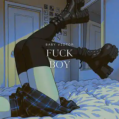 Picture for song 'FUCKBOY' by artist 'Baby Victor'