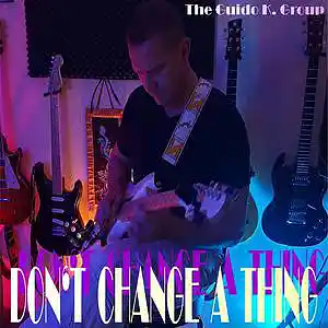 Picture for song 'Don't change a thing' by artist 'The Guido K. Group'