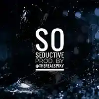 Picture for song '@TheRealSpiky - So Seductive prod by @TheRealSpiky' by artist 'The Real Spiky'