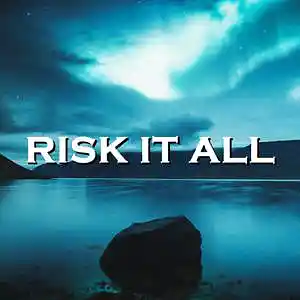 Picture for song 'Risk It All' by artist 'SadGlad Music'