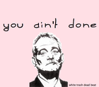 Picture for song 'You Ain't Done' by artist 'Dead Beat White Trash'