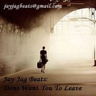 Picture for song 'Dont Want You To Leave 89BPM' by artist 'Jay-Jag Beats'