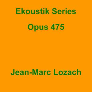 Picture for song 'Ekoustik Series Opus 475' by artist 'Jean-Marc Lozach'